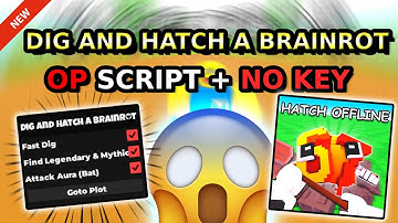 *NEW* Dig and Hatch a Brainrot OP Script ( FAST DIG, FIND LEGENDARY & MYTHIC, ATTACK AURA ) PASTEBIN