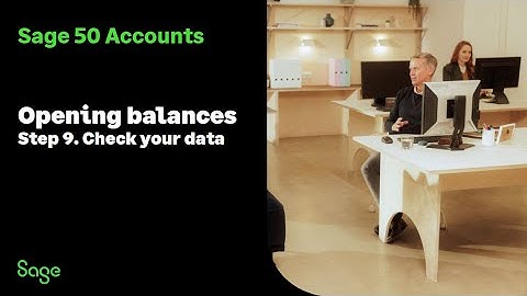 Sage 50 Accounts (UK): Opening Balances - Step 9. Check your data