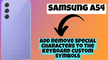 How to Add Remove Special Characters to the Keyboard custom symbols Samsung Galaxy A54