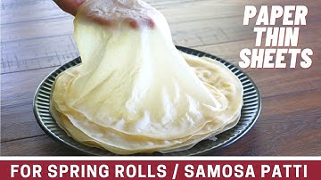 Paper Thin SPRING ROLL WRAPPERS | How to make spring roll wrappers / sheets / Samosa Patti