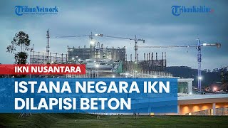 Istana Negara IKN Dilapisi Beton Setebal 20 Cm dan Kaca Anti Peluru