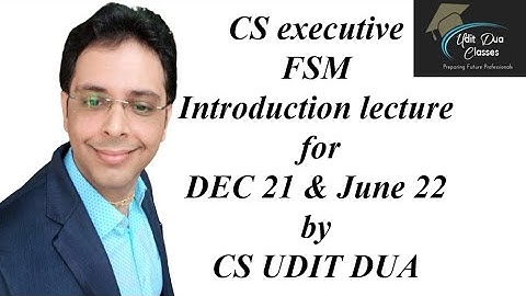CS executive FSM introduction lecture for DEC 21 & June 22 by CS UDIT DUA