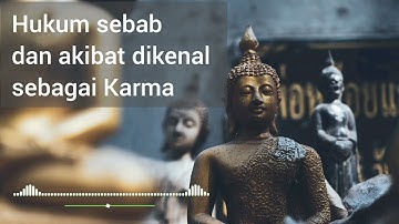 Hukum sebab dan akibat dikenal sebagai Karma