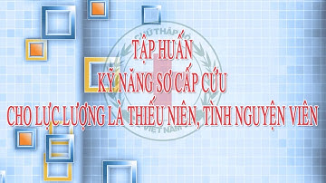 Tập huấn kỹ năng sơ cấp cứu cho Thanh thiếu niên và tình nguyện viên 2025