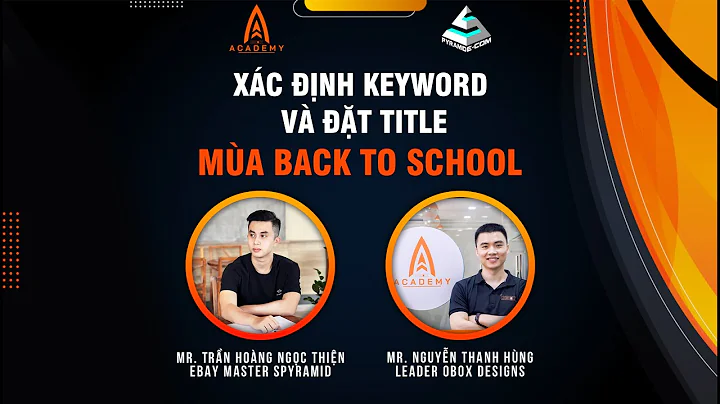 [OBOX ACADEMY] XÁC ĐỊNH KEYWORD VÀ ĐẶT TITLE CHO MÙA BACK TO SCHOOL