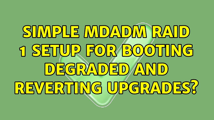 Simple mdadm RAID 1 setup for booting degraded and reverting upgrades?