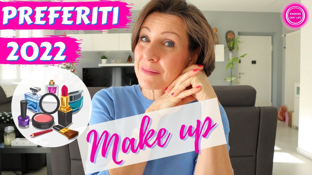 PREFERITI 2022 Make up | Barbara Easy Life
