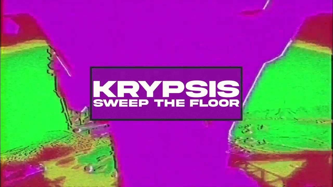 Krypsis Sweep The Floor YouTube