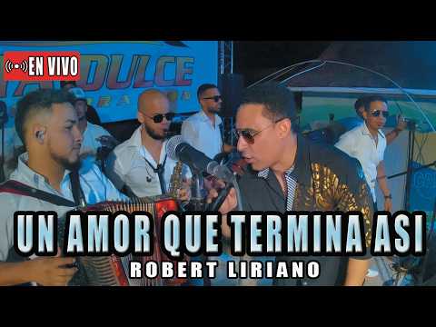 Robert Liriano - Un Amor que Termina Asi - (EN VIVO) - Juncalito 2026