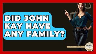 Did John Kay Have Any Family? - Europe Through the Ages