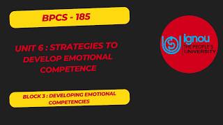 Strategies to Develop Emotional Competence | BPCS 185 Unit 6 | Emotional Intelligence | IGNOU