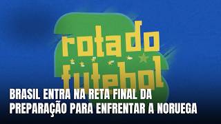 Brasil se prepara para enfrentar a Noruega pelas oitavas da Copa 2026