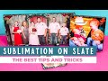 Sublimation on slate how to get the best results