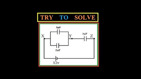 31) Three identical capacitors connected with a battery of 12v. What is the P.d. between the Y and Z