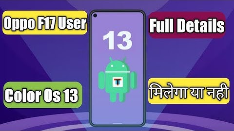 Oppo F17 Android 13 Update| Full Details