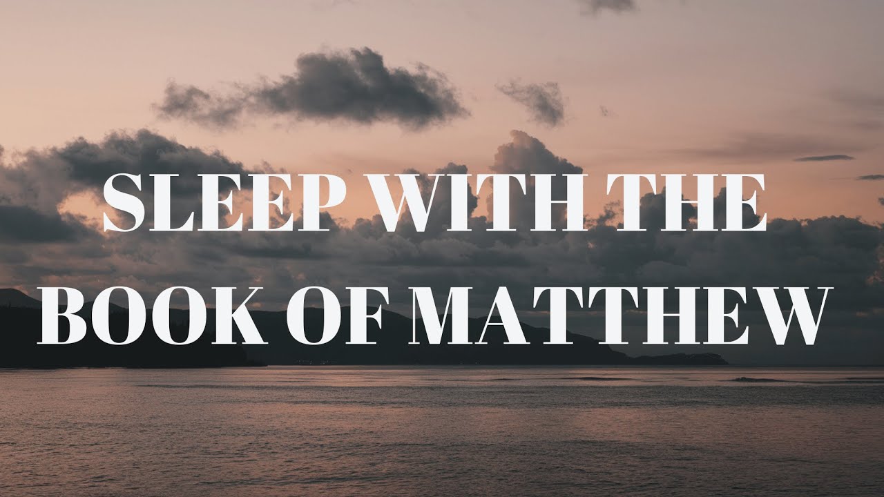 The Book Of Matthew Read to Rain and Soft Piano Sounds For Deep Sleep ...