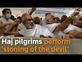 Haj pilgrims perform 'stoning of the devil' ritual