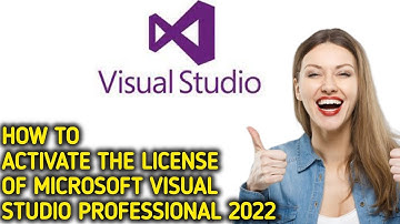 How to activate license of Microsoft Visual Studio professional 2022