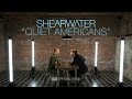 Shearwater  quiet americans official