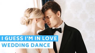 Clinton Kane - I GUESS I'M IN LOVE | Wedding Dance Online Choreography | Romantic First Dance