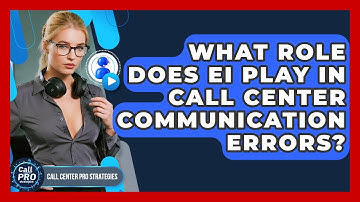What Role Does EI Play In Call Center Communication Errors? - Call Center Pro Strategies