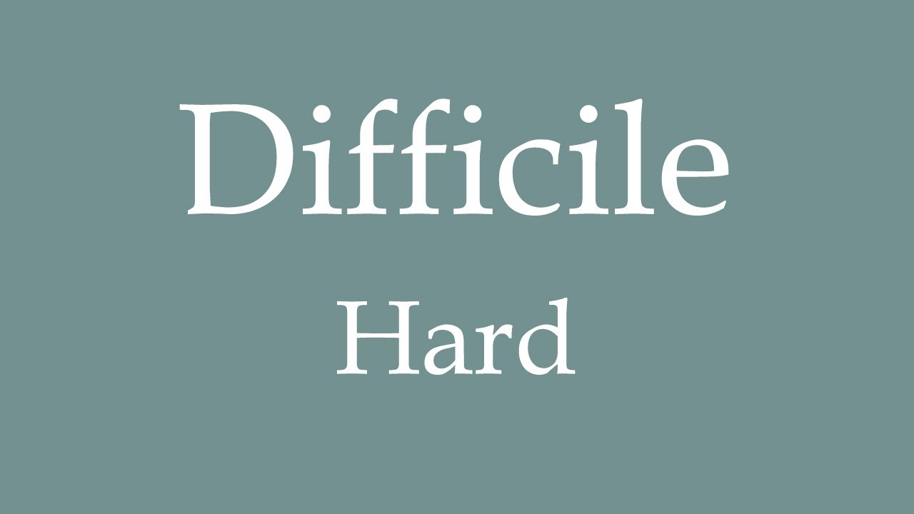 How To Say Hard Difficile In French YouTube how-to-say-hard-difficile-in-french-youtube