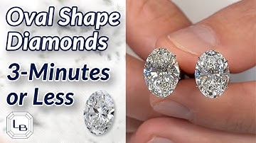 Oval Diamonds: Everything You Need to Know in 3 Minutes or Less