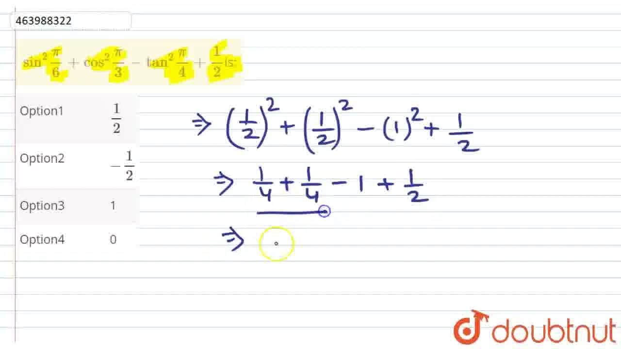 Sin 2 pi 6 cos 2 pi 3 tan 2 pi 4 1 2 is CLASS 11 Sin 2 pi 6 cos 2 pi 3 tan 2 pi 4 1 2 is CLASS 11