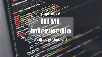 Estilos globales CSS (interno) HTML | capítulo 6