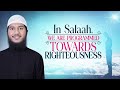 In Salaah, we are Programmed Towards Righteousness - Shaikh Fariq Naik