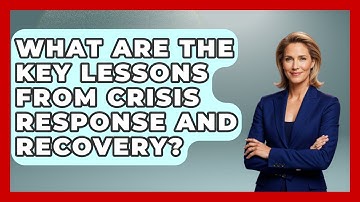 What Are The Key Lessons From Crisis Response And Recovery? - Crisis Response Coach