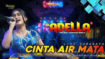 SHERLY KDI - CINTA AIR MATA - OM ADELLA LIVE SURABAYA TERBARU