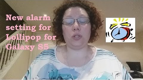 New alarm setting for Lollipop for Galaxy S5 Tutorial