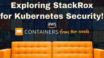 Exploring Stackrox: a Kubernetes and container security solution