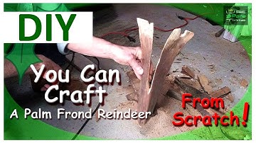 How I Made A Palm Frond Reindeer.