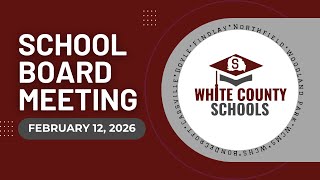 White County School Board Meeting 2/12/2026