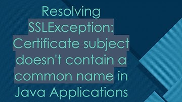 Resolving SSLException: Certificate subject doesn