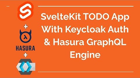 SvelteKit ToDo Web App: Hasura  + KeyCloak + JWT Auth (OpenID) + RBAC | Part 1