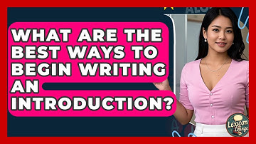 What Are The Best Ways To Begin Writing An Introduction? - Lexicon Lounge