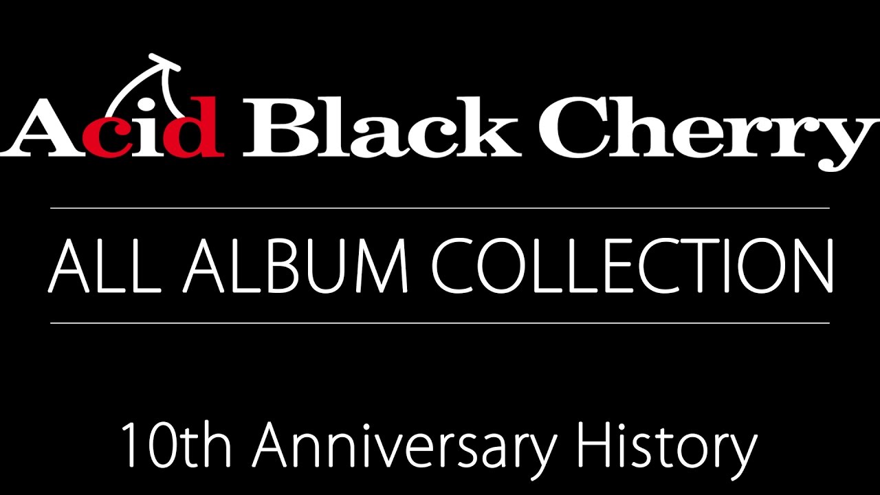 Acid Black Cherry アルバム・コレクション - YouTube