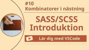 [Lär dig med VSCode] SASS/SCSS för Nybörjare #10 Kombinatorer i nästning