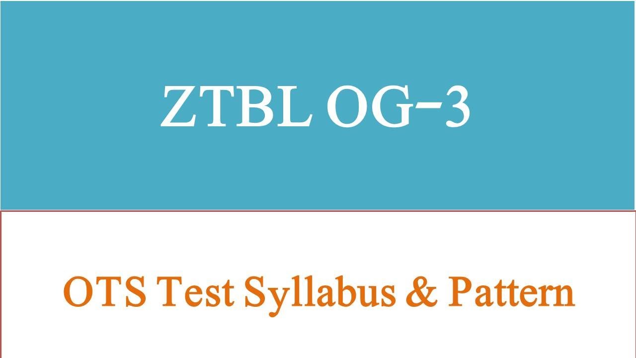 OTS ZTBL OG 3 Test Syllabus Pattern MCQS Past Papers Test Preparation ...