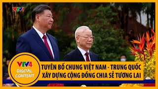 Tuyên bố chung Việt Nam - Trung Quốc: Xây dựng Cộng đồng chia sẻ tương lai | VTV4