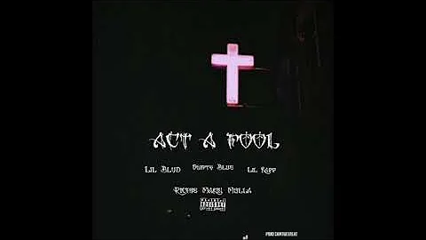 Lil Blvd - Act A Fool Ft. Swifty Blue , Lil Kapp & Richie Makin Mulla (Prod.CamTheGreat) LAWNDALE 13