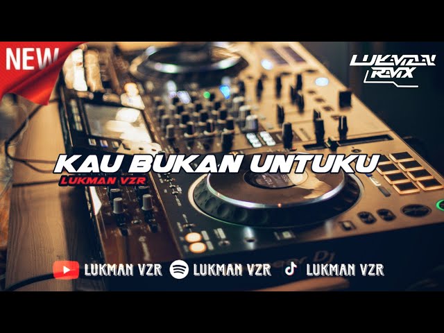 DJ KAU BUKAN UNTUKU SOUND VIRAL TIKTOK TERBARU JEDAG JEDUG [LUKMAN VZR] class=