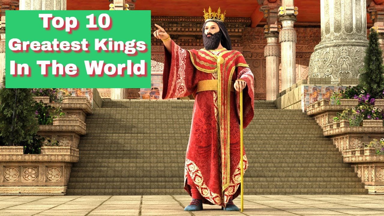 Top 10 Greatest Kings in the World YouTube