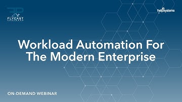 Flycast Partners & HelpSystems | Workload Automation for the Modern Enterprise