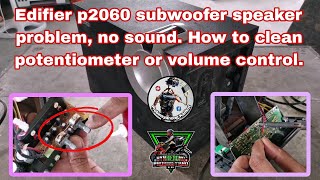 Edifier p2060 subwoofer speaker problem, no sound. How to clean potentiometer or volume control.