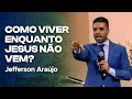 Como viver enquanto jesus novem  jefferson arajo mini semana de orao 2023