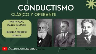 CONDUCTISMO - CLÁSICO Y OPERANTE - Pavlov, Watson y Skinner - BEHAVIORISM - CLASSIC AND OPERANT